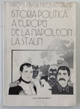 ISTORIA POLITICA A EUROPEI DE LA NAPOLEON LA STALIN de NICOLAE CIACHIR , 1997 * PREZINTA HALOURI DE APA