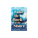 Take Me Back to the Start: A Slow Burn Second Chance Romance