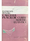 V. Visarion - Elemente pentru calculul placilor curbe subtiri elastice (Editia: 1961)