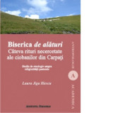 Biserica de alaturi. Cateva rituri necercetate ale ciobanilor din Carpati - Laura Jiga Iliescu