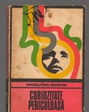 C8538 CURIOZITATE PERICULOASA DE HANSJORG MARTIN