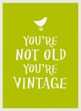 You&#039;re Not Old, You&#039;re Vintage (Gift Book) | Sarah Viner, Summersdale