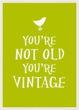 You&#039;re Not Old, You&#039;re Vintage (Gift Book) | Sarah Viner