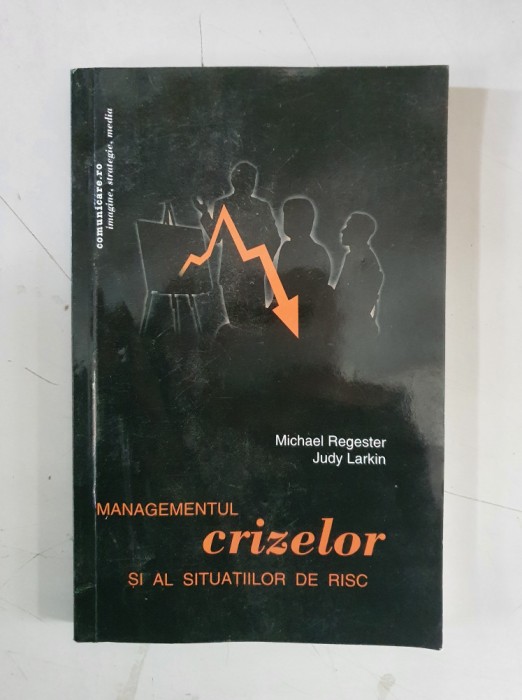 Michael Regester - Managementul crizelor si al situatiilor de risc