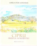 Cipru. Insula Afroditei | Aurelia Stoie Marginean, Libris Editorial