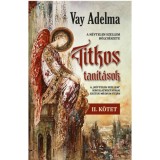 Titkos tan&iacute;t&aacute;sok II. k&ouml;tet - Vay Adelma