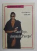 GOOD BYE , DOMNULE PACEPA ! de GH. IONESCU OBLOJAN ,1992