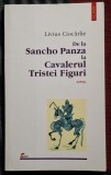 De la Sancho Panza la Cavalerul Tristei Figuri - Liviu Ciocarlie Contine dedicatie, data si semnatura autorului