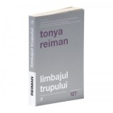 Limbajul trupului. Editia a II-a - Tonya Reiman, Valentin Adrian Serac