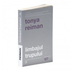 Limbajul trupului. Editia a II-a - Tonya Reiman, Valentin Adrian Serac