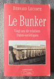 Bernard Lecomte - Le Bunker: vingt ans de relations franco-sovietiques