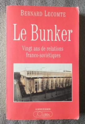 Bernard Lecomte - Le Bunker: vingt ans de relations franco-sovietiques foto