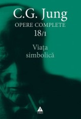 Viaţa simbolică - Opere Complete, vol. 18/1 - C.G. Jung
