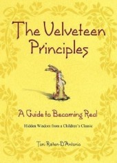 The Velveteen Principles: A Guide to Becoming Real Hidden Wisdom from a Children&#039;s Classic