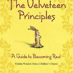 The Velveteen Principles: A Guide to Becoming Real Hidden Wisdom from a Children's Classic