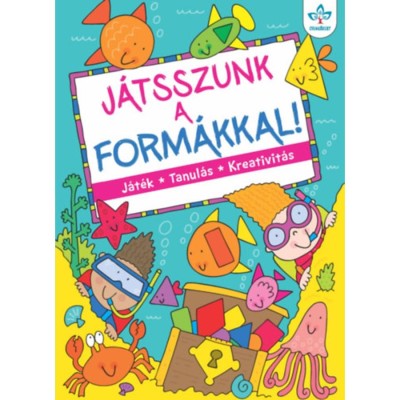 J&amp;aacute;tsszunk a form&amp;aacute;kkal! - J&amp;aacute;t&amp;eacute;k, tanul&amp;aacute;s, kreativit&amp;aacute;s foto