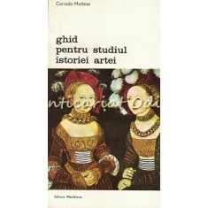 Ghid Pentru Studiul Istoriei Artei - Corrado Maltese