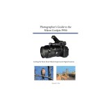 Photographer's Guide to the Nikon Coolpix P950 Getting the Most from Nikon's Superzoom Digital Camera