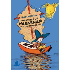 Aventurile lui Habarnam si ale prietenilor sai - Nikolai Nosov, ed 2024 foto