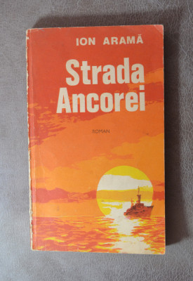 Carte - Strada Ancorei - Ion Arama ( Editura Militara,roman anul 1982 ) foto