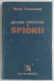 Horia Tecuceanu - Capitanul Apostolescu si spionii