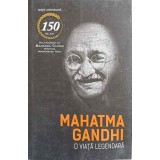 MAHATMA GANDHI O VIATA LEGENDARA-ROMAIN ROLLAND-166228