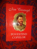 Ion Creanga -Povestind copiilor cuprinde 9 povesti ilustrati Cristian Mihailescu