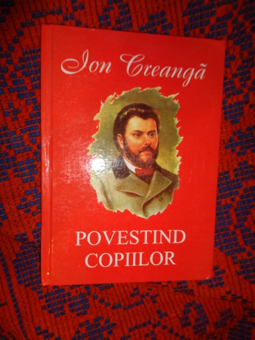 Ion Creanga -Povestind copiilor cuprinde 9 povesti ilustrati Cristian Mihailescu