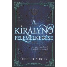 A kiralyno felemelkedese - Rebecca Ross foto