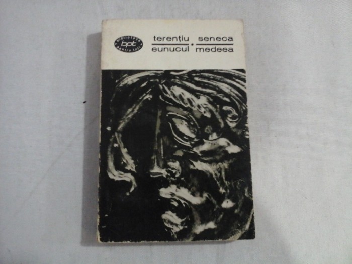 TERENTIU - EUNUCUL * SENECA - MEDEEA - (teatru)