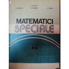 MATEMATICI SPECIALE , VOLUMUL II de I. GH. SABAC ... A. TOPALA , 1983
