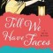 Till We Have Faces: A Myth Retold