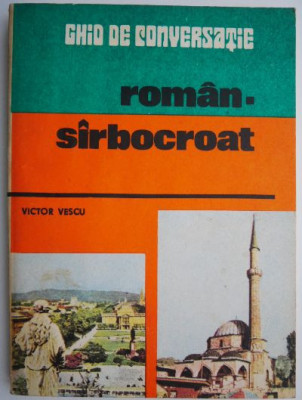 Ghid de conversatie roman-sarbocroat &amp;ndash; Victor Vescu foto