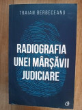 Radiografia unei marsavii judiciare- Traian Berbeceanu