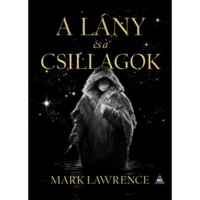 A l&amp;aacute;ny &amp;eacute;s a csillagok - A J&amp;eacute;g k&amp;ouml;nyve 1. - Mark Lawrence foto