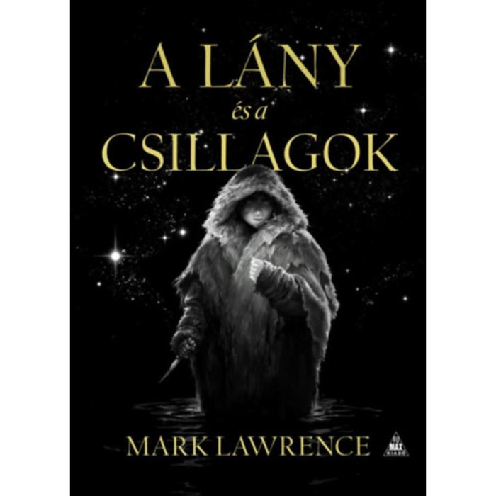 A l&aacute;ny &eacute;s a csillagok - A J&eacute;g k&ouml;nyve 1. - Mark Lawrence