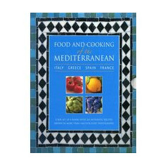 Food and Cooking of the Mediterranean : Italy, Greece, Spain & France