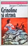 Crinoline si Otrava - Jacques Chabannes - Roman istoric, Univers 1979, 238 pagini