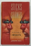 STICKS AND STONES , THE PHILOSOPHY OF INSULTS by JEROME NEU , 2008