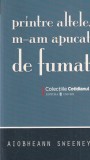 Carte Printre altele, m-am apucat de fumat Aiobheann Sweeney, roman emotional, fictiune, calitate, stare buna, brosata