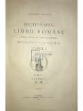 Dicționarul limbii rom&acirc;ne. Tomul I, partea I (A-B) (editia 1913)