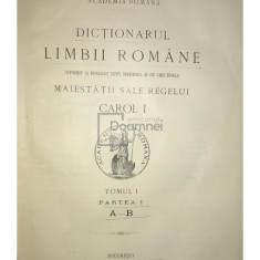 Dicționarul limbii române. Tomul I, partea I (A-B) (editia 1913)