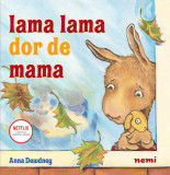 Lama Lama dor de mama | Anna Dewdney