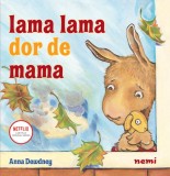 Lama Lama dor de mama | Anna Dewdney