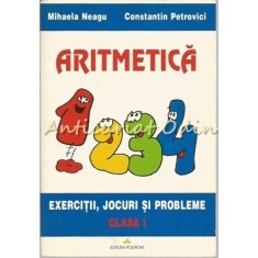 Aritmetica. Exercitii, Jocuri Si Probleme. Clasa I - Mihaela Neagu