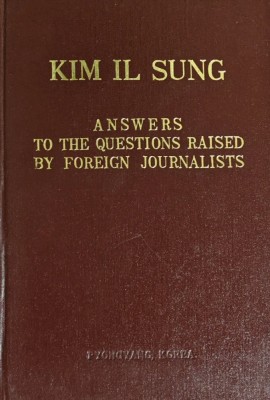 Kim Il Sung: Answers to the questions raised by foreign journalists - 1974 - Kim Il Sung (C331) foto