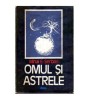 Mihai E. Serban - Omul si astrele - 106462