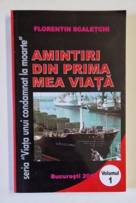 AMINTIRI DIN PRIMA MEA VIATA de FLORENTIN SCALETCHI , VOLUMUL I , 2013 foto