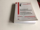 INSTITUTIILE LUI IUSTINIAN. EDITIE BILINGVA LATINA-ROMANA