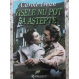 VISELE NU POT SA ASTEPTE-CAROLE DEAN-224015